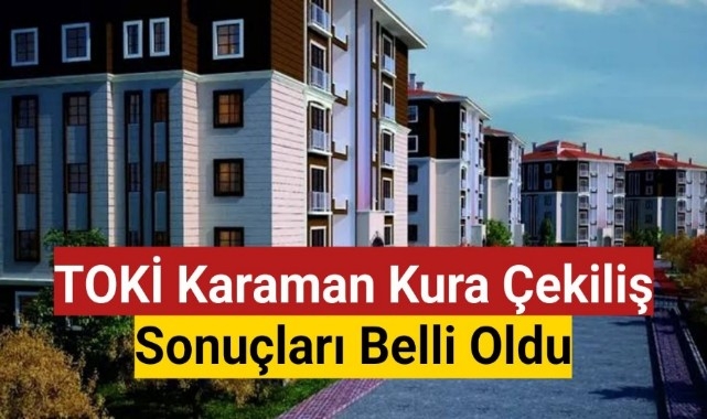 TOKİ Karaman kura çekiliş sonuçları