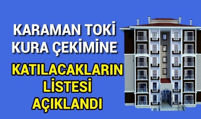 TOKİ kura çekimi için katılacakların listesi yayınlandı