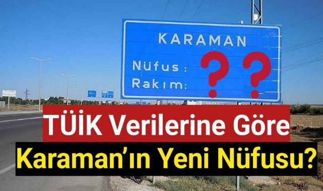 TÜİK verilerine göre Karaman'ın yeni nüfusu kaç
