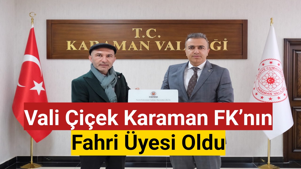 Vali Çiçek Karaman FK'nın Fahri Üyesi Oldu