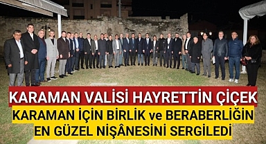 Vali Hayrettin Çiçek Karaman'ı Aynı Sofrada Buluşturdu.
