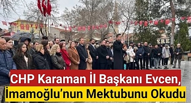CHP Karaman İl Başkanı Evcen, İmamoğlu'nun mektubunu okudu