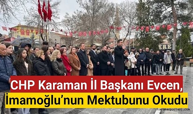 CHP Karaman İl Başkanı Evcen, İmamoğlu'nun mektubunu okudu