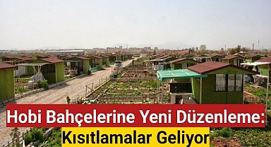 Hobi Bahçelerine Yeni Düzenleme: Kısıtlamalar Geliyor