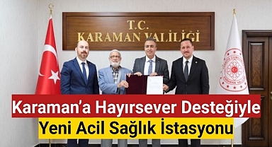 Karaman'a Hayırsever Desteğiyle Yeni Acil Sağlık İstasyonu