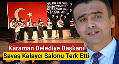 Karaman Belediye Başkanı Savaş Kalaycı Salonu Terk Etti