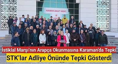 Karaman'da İstiklal Marşı Tartışması: STK'lar Adliye Önünde Tepki Gösterdi