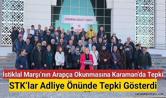 Karaman'da İstiklal Marşı Tartışması: STK'lar Adliye Önünde Tepki Gösterdi
