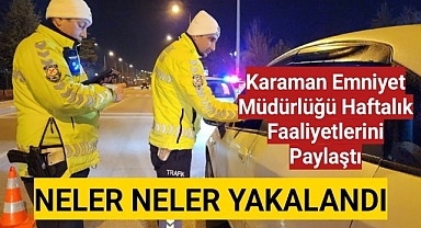 Karaman Emniyet Müdürlüğü haftalık faaliyetlerini paylaştı