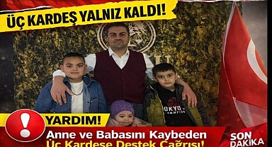 Kazada Anne-Babasını Kaybeden Üç Kardeş İçin Yardım Seferberliği