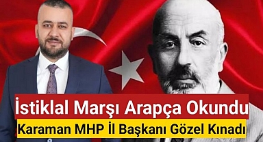İstiklal Marşı Arapça Okundu,Karaman MHP İl Başkanı Gözel Kınadı