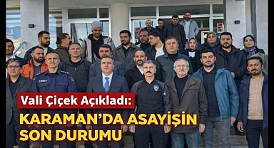Suç Oranları Ne Diyor? Karaman Valisi Açıkladı