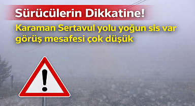 Sürücülerin Dikkatine: Sertavul Yolunda Yoğun Sis Etkili