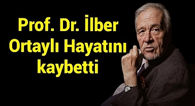 Tarihçi Prof. Dr. İlber Ortaylı hayatını kaybetti