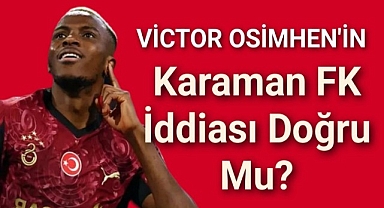 Victor Osimhen'in Karaman FK iddiası doğru mu?