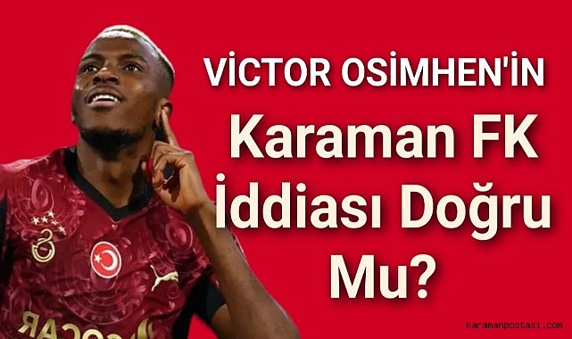 Victor Osimhen'in Karaman FK iddiası doğru mu?