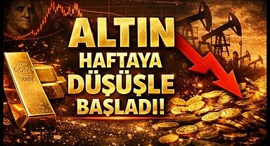 Altın haftaya düşüşle başladı!