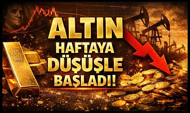 Altın haftaya düşüşle başladı!