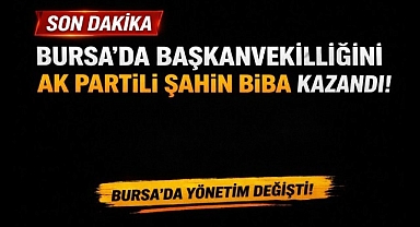 Bursa'da Yönetim Değişti: Başkanvekili Şahin Biba Oldu