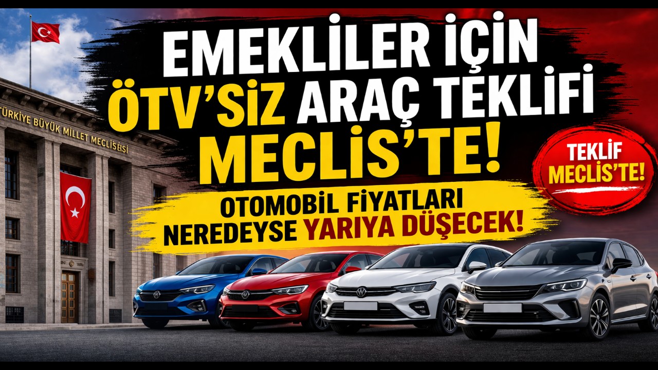 Emekliye ÖTV'siz Araç Müjdesi: Teklif Meclis'te