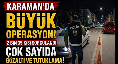 Karaman'da Huzur Operasyonu: 13 Aranan Şahıs Yakalandı, 8 Kişi Tutuklandı