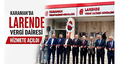 Karaman'da Larende Vergi Dairesi Hizmete Açıldı