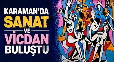 KARAMAN'DA SANAT VE VİCDAN BULUŞTU