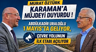 Karaman'da Tarihi Gün: Bakan Abdülkadir Uraloğlu Açılış İçin Geliyor