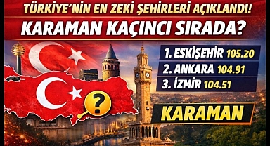 KARAMAN'IN SIRASI BELLİ OLDU
