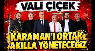 Karaman Valisi Hayrettin Çiçek güven veriyor.