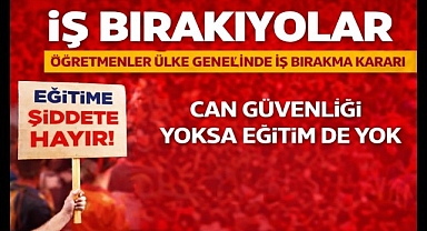 Öğretmenlerden ülke genelinde iş bırakma kararı