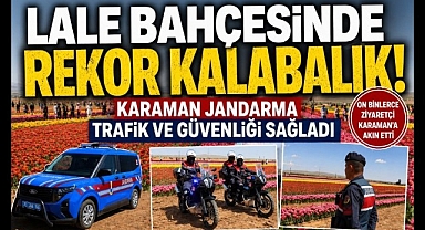 On Binler Lale Bahçesinde Huzurla Gezdi: Güvenliği Karaman Jandarma Sağladı