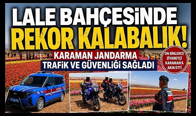 On Binler Lale Bahçesinde Huzurla Gezdi: Güvenliği Karaman Jandarma Sağladı