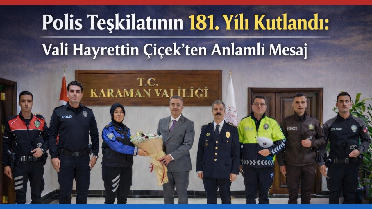 Polis Teşkilatının 181. Yılı Kutlandı: Vali Hayrettin Çiçek'ten Anlamlı Mesaj