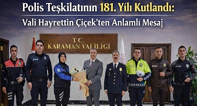 Polis Teşkilatının 181. Yılı Kutlandı: Vali Hayrettin Çiçek'ten Anlamlı Mesaj