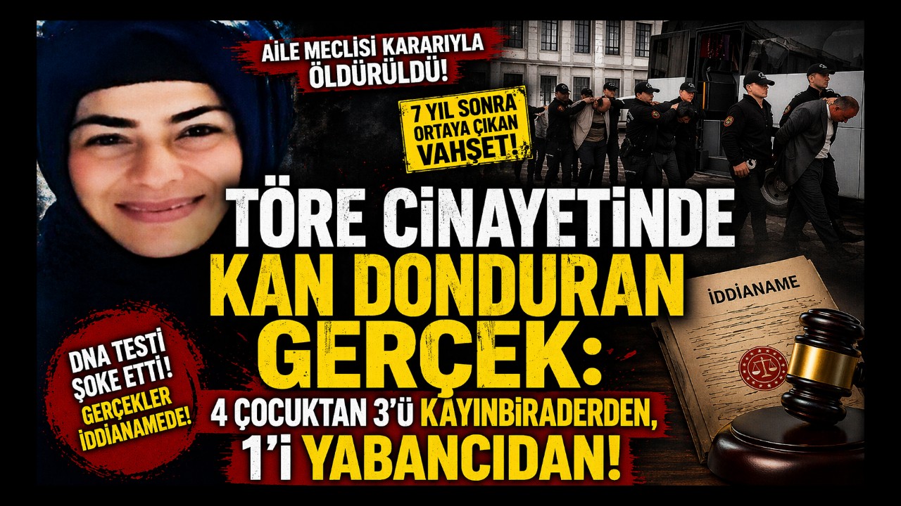 TÖRE CİNAYETİNDE KAN DONDURAN GERÇEK: 4 ÇOCUKTAN 3'Ü KAYINBİRADERDEN, 1'İ YABANCIDAN!