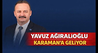 YAVUZ AĞIRALİOĞLU KARAMAN'A GELİYOR