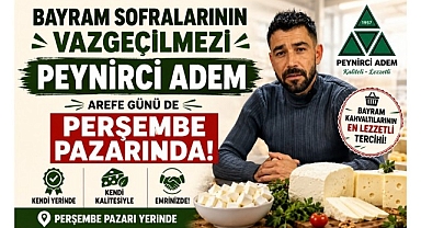 Bayram Sofralarının Vazgeçilmezi Peynirci Adem, Arefe Günü de Perşembe Pazarında