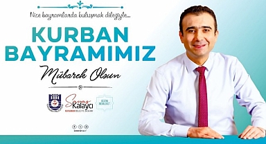 BELEDİYE BAŞKANI SAVAŞ KALAYCI'NIN KURBAN BAYRAMI MESAJI