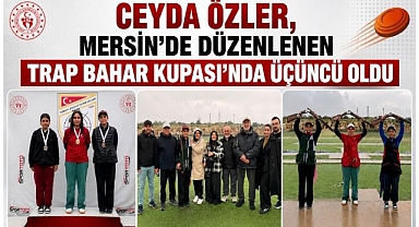 CEYDA ÖZLER, MERSİN'DE DÜZENLENEN TRAP BAHAR KUPASI'NDA ÜÇÜNCÜ OLDU