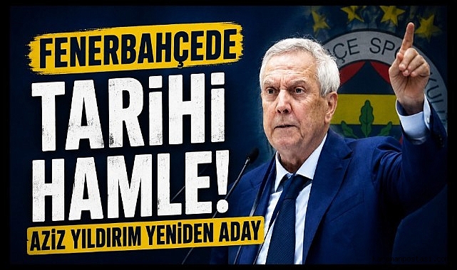 Fenerbahçe'de Büyük Geri Dönüş: Aziz Yıldırım Başkanlığa Aday