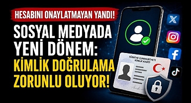 Hesabını onaylatmayan yandı: Sosyal medyada zorunlu kimlik dönemi başlıyor! Detayları ortaya çıktı