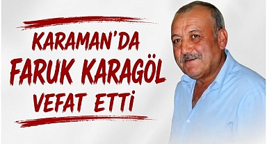 Karaman'da Faruk Karagöl Vefat Etti
