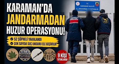 Karaman'da Jandarmadan Huzur Operasyonu: 52 Şüpheli Yakalandı