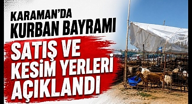 Karaman'da Kurban Bayramı Öncesi Satış ve Kesim Yerleri Açıklandı
