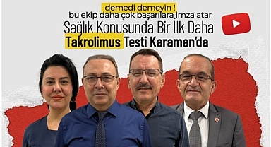 Karaman'da Sağlık Konusunda Bir İlk Daha Yaşanıyor