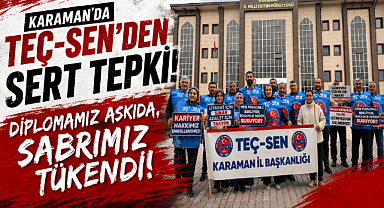 Karaman'da TEÇ-SEN'den Sert Tepki: