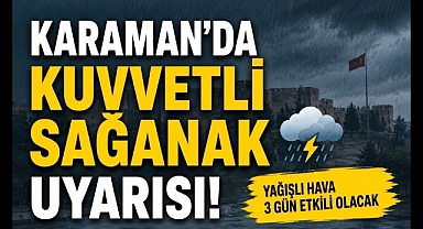 Karaman'da Yağışlı Hava Tahminlere Göre 3 Gün Etkili Olacak
