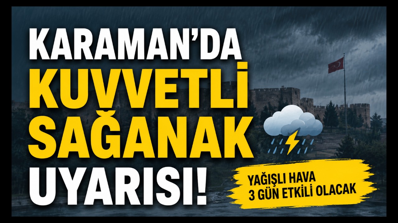 Karaman'da Yağışlı Hava Tahminlere Göre 3 Gün Etkili Olacak