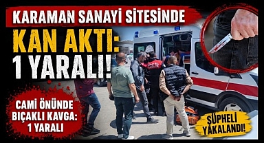 Karaman Sanayi Sitesinde Kan Aktı: 1 Yaralı